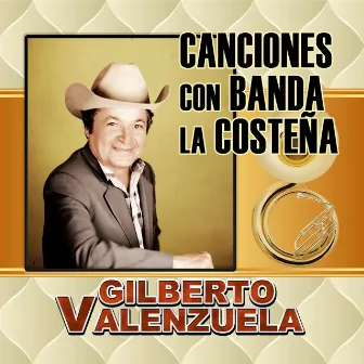 Canciones Con Banda La Costeña by Gilberto Valenzuela