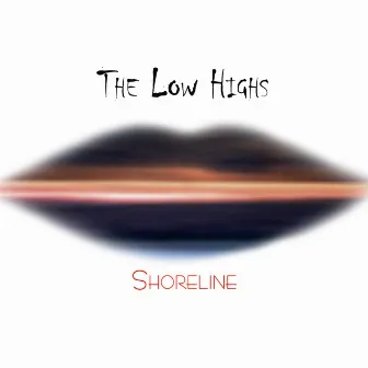 Shoreline by The Low Highs