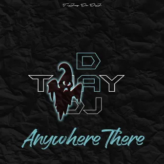 Anywhere There, Part A by T-Jay Da DJ