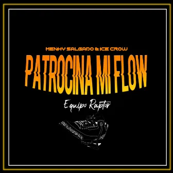 Patrocina Mi Flow by Ice Crow