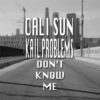 Don't Know Me by Cali Sun