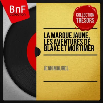 La marque jaune, les aventures de Blake et Mortimer (Mono Version) by Jean Maurel