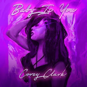 Baby, Is You by Corey Clark