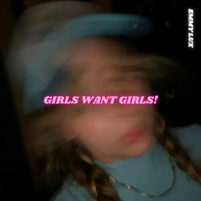 Girls Want Girls!