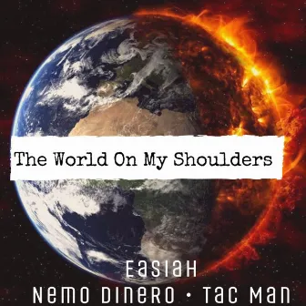 World On My Shoulders (feat. Nemo Dinero & Tac Man) by Easiah