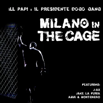 Milano in the Cage by Il Presidente Dogo Gang