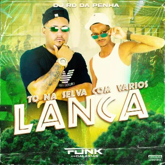 Tô na Selva Com Vários Lança by Mc Rf