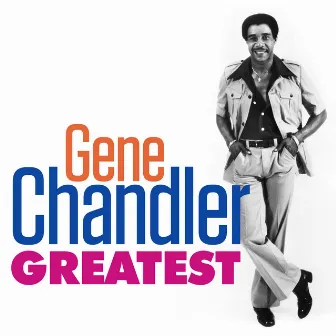 Greatest - Gene Chandler by Gene Chandler