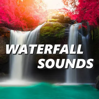 Waterfall Sounds by Waterfalls