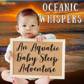 Oceanic Whispers: An Aquatic Baby Sleep Adventure by Natural Baby Sleep Aid