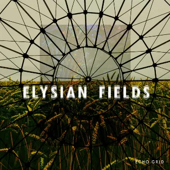 Elysian Fields by Echo Grid