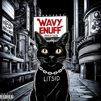 WAVY ENUFF by LITSID