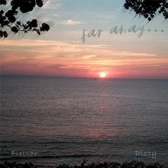 Far Away by Fleivor