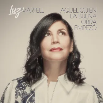 Aquel Quien la Buena Obra Empezó by Luz Martell