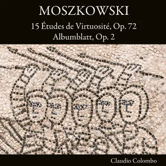 Moszkowski: 15 Études de Virtuosité, Op. 72 / Albumblatt, Op. 2 by Moritz Moszkowski