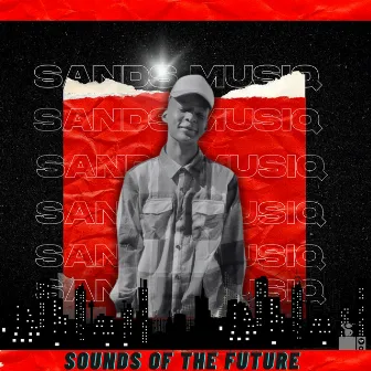 Sounds of the future by Sands MusiQ