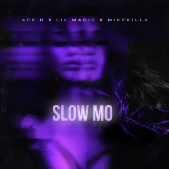 SLOW MO by Ace D