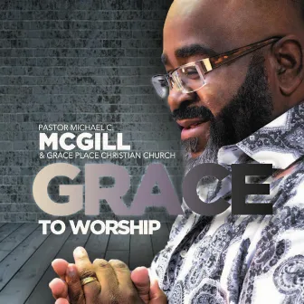 Grace to Worship by Grace Place Christian Church