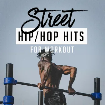 Street Hip-Hop Hits for Workout by Top 40 Hip-Hop Hits