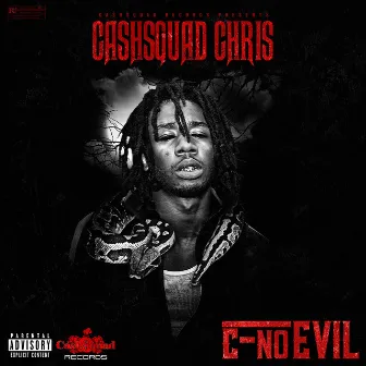 C-No Evil by CashSquad Chris