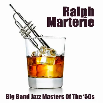 Big Band Jazz Masters Of The '50s by Ralph Marterie