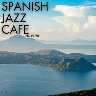 No Filter by Spanish Jazz Cafe