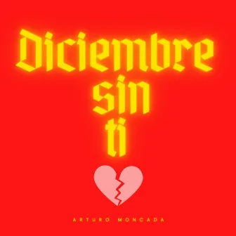 Diciembre sin ti by Arturo Moncada