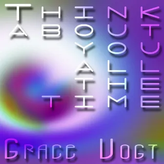 Think About You All the Time by Grace Vogt