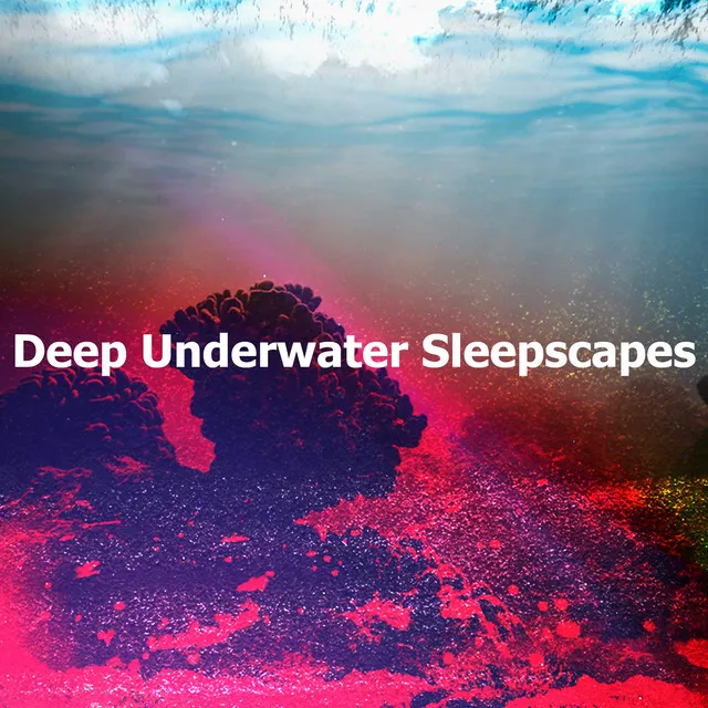 Deep Underwater Sleepscapes