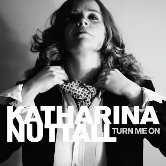 Turn Me On by Katharina Nuttall