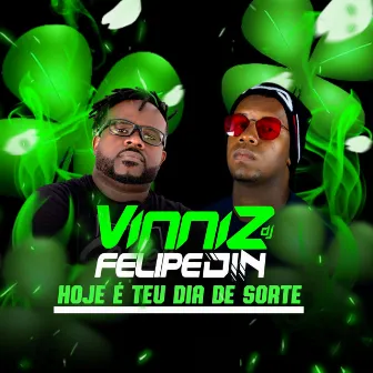 Hoje É Teu Dia de Sorte by Vinniz Dj