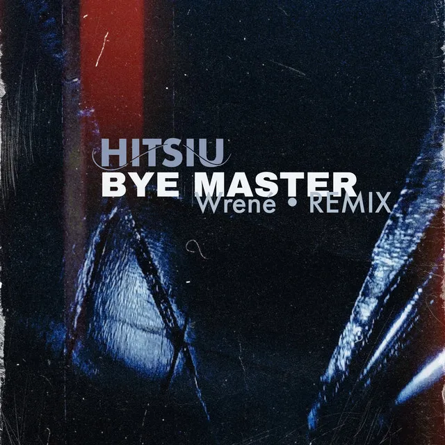 Bye, Master - Wrené Remix