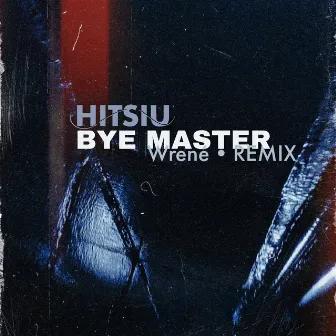 Bye, Master (Wrené Remix) by HITSIU