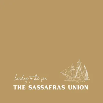 Heading to the Sea by The Sassafras Union