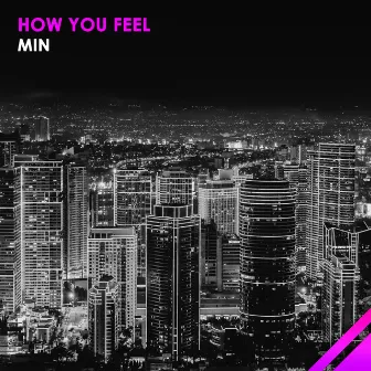 How You Feel by Min