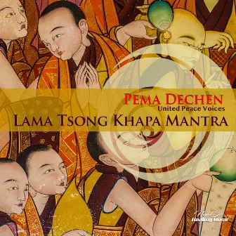 Lama Tsong Khapa Mantra by United Peace Voices