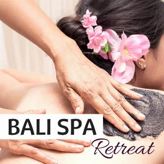 Bali Spa Retreat - Balinese Wellness Music for Tropical Bathhouse Experience by Spa Music Dreams