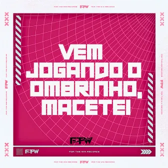 Vem Jogando o Ombrinho, Macetei by Dj Adal