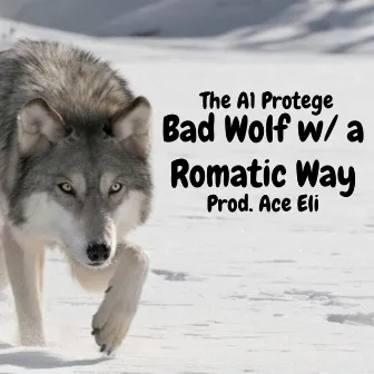 Bad Wold W/ a Romatic Way by The A1 Protege