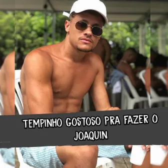 Tempinho Gostoso pra fazer o joaquin by Dj Carlitinho