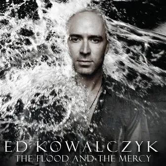 The Flood and the Mercy by Ed Kowalczyk