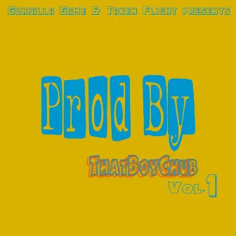 Prod. By ThatBoyChub, Vol. 1 by ThatBoyChub