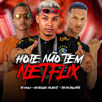 Hoje Não Tem Netflix by Dj Coala