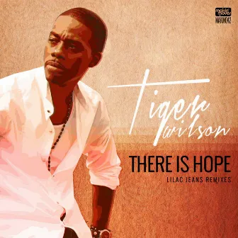 There Is Hope (Lilac Jeans Remixes) by Tiger Wilson