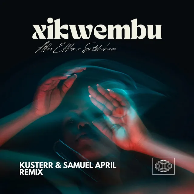 Xikwembu - Kusterr, Samuel April Remix