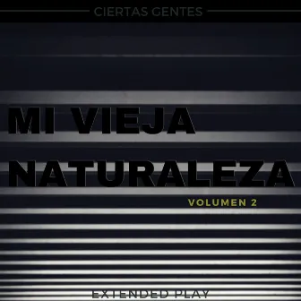 Mi Vieja Naturaleza, Vol. 2 by Ciertas Gentes