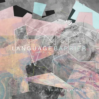 Language Barrier by Shirlette Ammons