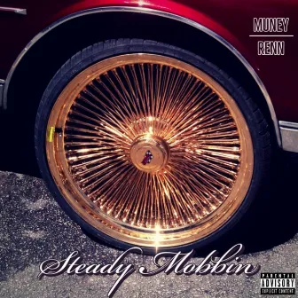 Steady Mobbin' by MuNey