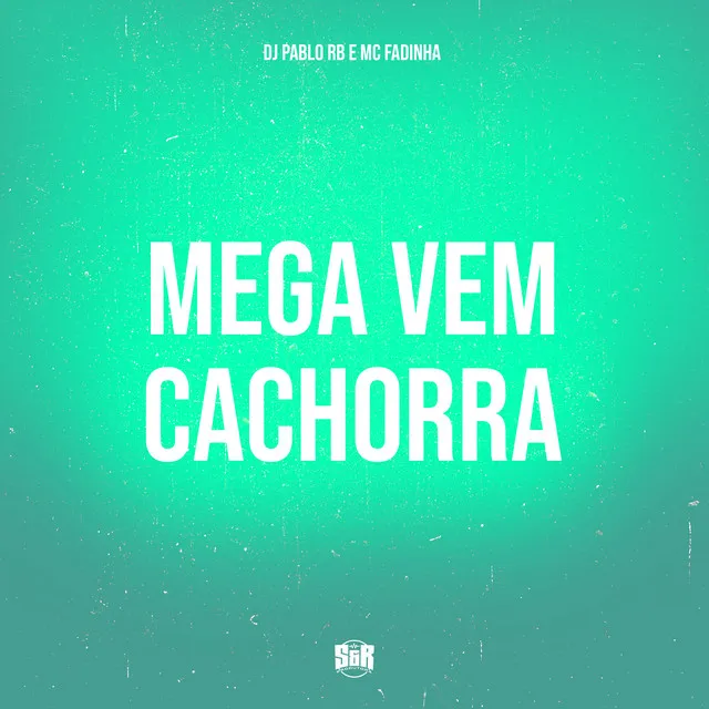 Mega Vem Cachorra