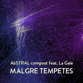 Malgré Tempêtes by Abstral Compost